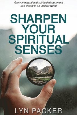 Sharpen Your Spiritual Senses 1