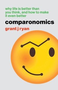 bokomslag Comparonomics: Why Life is Better Than You Think and How to Make it Even Better