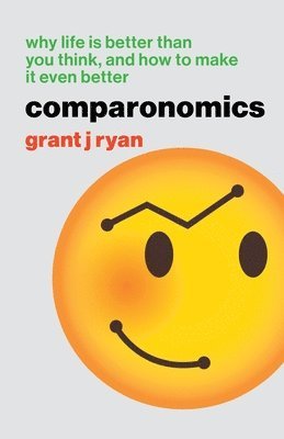 bokomslag Comparonomics: Why Life is Better Than You Think and How to Make it Even Better