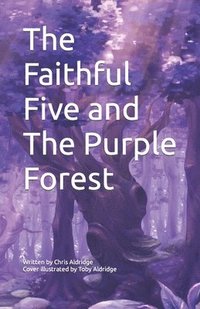 bokomslag The Faithful Five and The Purple Forest