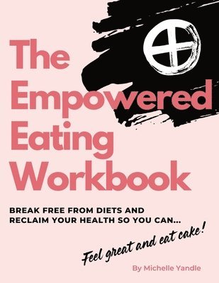 Michelle Yandle - Empowered Eating Workbook, Häftad