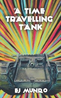bokomslag A Time Travelling Tank