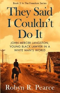 bokomslag They Said I Couldn't Do It: John Mercer Langston, Young Black Lawyer in a White Man's World