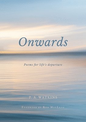 bokomslag Onwards: Poems for life's departure