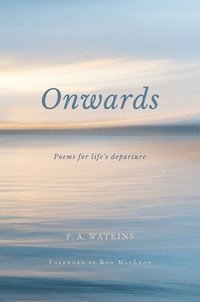 bokomslag Onwards: Poems for life's departure