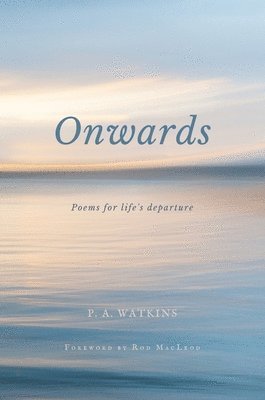 bokomslag Onwards: Poems for life's departure