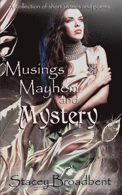 Stacey Broadbent - Musings, Mayhem, and Mystery, Häftad