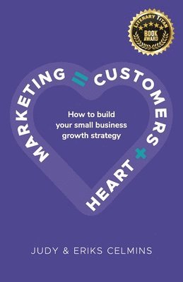 Judy Celmins, Eriks Celmins - Marketing = Customers + Heart, Häftad