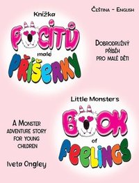 bokomslag Little Monster's Book of Feelings/Knízka pocit? malé P?íserky (bilingual Edition)