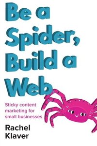 bokomslag Be a Spider, Build a Web