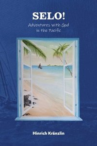 bokomslag Selo!: Adventures with God in the Pacific