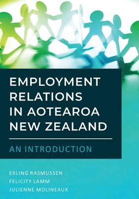 Erling Rasmussen, Felicity Lamm, Julienne Molineaux - Employment Relations in Aotearoa New Zealand - An Introduction, Häftad