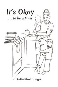 bokomslag It's Okay . . . to be a Mum