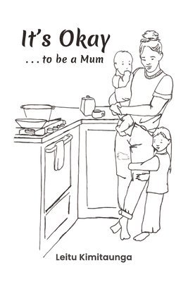 It's Okay . . . to be a Mum 1