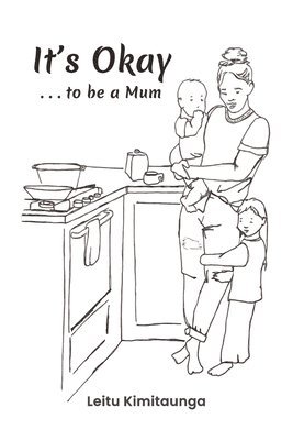 Leitu Kimitaunga - It's Okay . . . to be a Mum, Häftad. Tillgänglighet: Lägg i varukorg