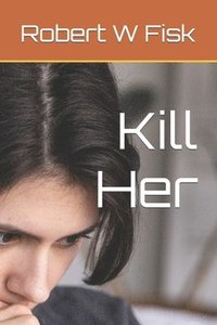 bokomslag Kill Her