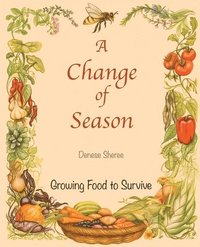 bokomslag A Change of Season - Growing Food to Survive