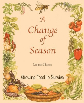 A Change of Season - Growing Food to Survive 1