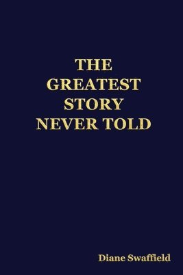 Diane Swaffield - Greatest Story Never Told, Häftad