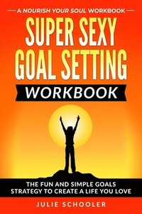 bokomslag Super Sexy Goal Setting Workbook