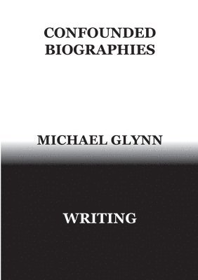 Michael Glynn - Confounded Biographies: Learning to Read, Häftad