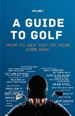 bokomslag A Guide to Golf - How to get out of your own way