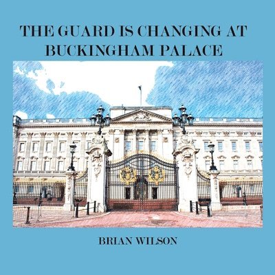 The Guard Is Changing at Buckingham Palace 1
