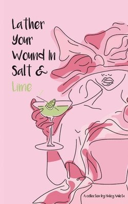 Lather Your Wound In Salt & Lime 1