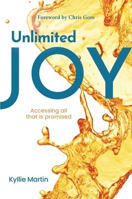 Kyllie Martin - Unlimited Joy: Accessing all that is promised, Häftad. Tillgänglighet: Lägg i varukorg