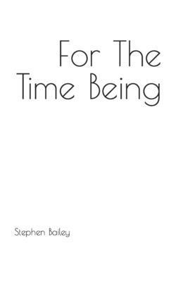 Stephen Bailey - For The Time Being, Häftad