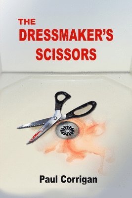 Laurence Paul Corrigan - Dressmaker's Scissors, Häftad