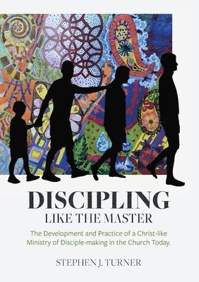 Stephen J Turner - Discipling Like the Master, Häftad