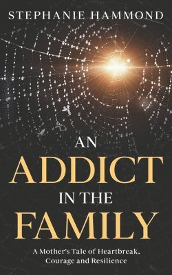 Stephanie Hammond - Addict in the Family, Häftad