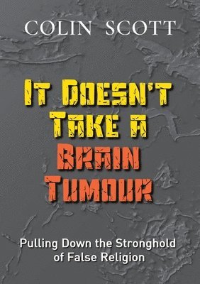 It Doesn't Take A Brain Tumour 1