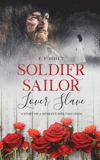 bokomslag Soldier Sailor Lover Slave: A Story of a Woman's Nine Past Lives