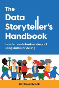 bokomslag The Data Storyteller's Handbook