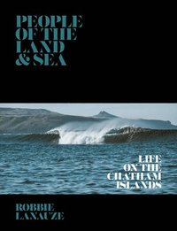 bokomslag People of the Land & Sea: Life on the Chatham Islands