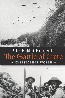 Christopher Worth - The Rabbit Hunter II: The Battle of Crete, Häftad