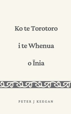 Peter J Keegan, Peter J. Keegan - Ko te Torotoro i te Whenua o Īnia, Häftad