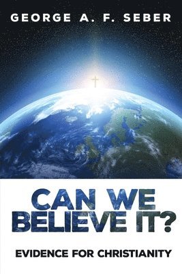 George A F Seber, George A. F. Seber, George A.F. Seber - Can We Believe It?, Häftad