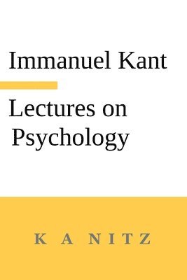 Immanuel Kant's Lectures on Psychology 1