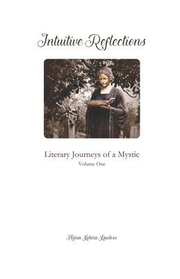 bokomslag Intuitive Reflections: Literary Journeys of a Mystic Volume One