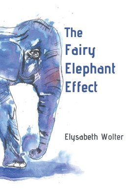 Elysabeth Wolter - Fairy Elephant Effect, Häftad