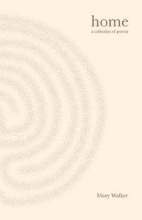 bokomslag Home: Poems for becoming who you are and releasing who you're not