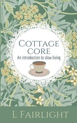 bokomslag Cottagecore: An Introduction to Slow Living