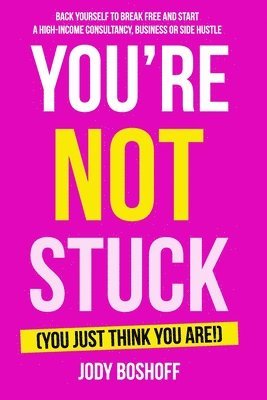 You're Not Stuck (You Just Think You Are!) 1