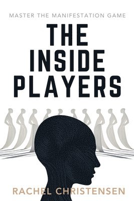 bokomslag The Inside Players: Master the Manifestation Game