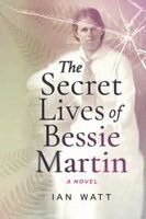 Ian Watt - Secret Lives of Bessie Martin, Häftad