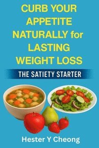 bokomslag Curb Your Appetite Naturally for Lasting Weight Loss: The Satiety Starter