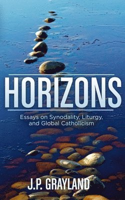 bokomslag Horizons: Essays on Synodality, Liturgy, and Global Catholicism
